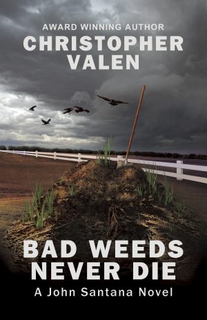 Bad Weeds Never Die (A John Santana Novel)